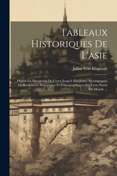 Paperback Tableaux Historiques De L'asie: Depuis La Monarchie De Cyrus Jusqu'à Nos Jours, Accompagnés De Recherches Historiques Et Ethnographiques Sur Cette Par [French] Book