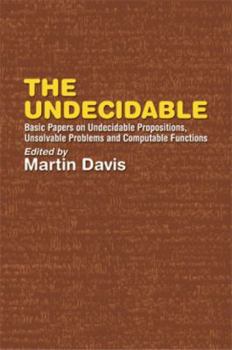Paperback The Undecidable: Basic Papers on Undecidable Propositions, Unsolvable Problems, and Computable Functions Book