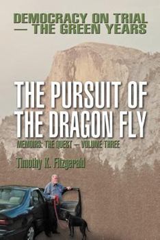 Paperback The Pursuit of the Dragon Fly: Democracy on Trial -- The Green Years: Memoirs: The Quest -- Volume Three Book