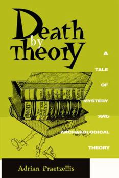 Paperback Death by Theory: A Tale of Mystery and Archaeological Theory Book