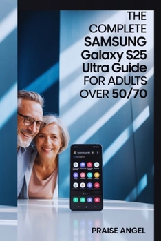 Paperback The Complete Samsung Galaxy S25 Ultra User Guide for Adults Over 50/70 Book