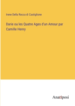 Darie ou les Quatre Ages d'un Amour par Camille Henry