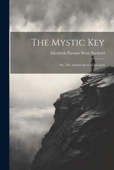 Paperback The Mystic Key: Or, The Asylum Secret Unlocked Book