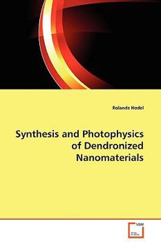 Paperback Synthesis and Photophysics of Dendronized Nanomaterials Book