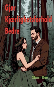 Gjør Kjærlighetsforhold Bedre (Norwegian Edition)