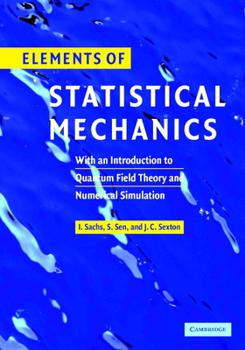 Hardcover Elements of Statistical Mechanics: With an Introduction to Quantum Field Theory and Numerical Simulation Book