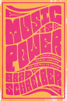Hardcover Music Is Power: Popular Songs, Social Justice, and the Will to Change Book