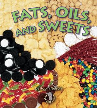 Fats, Oils, and Sweets (First Step Nonfiction) - Book  of the Los Grupos de Alimentos