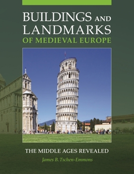 Buildings and Landmarks of Medieval Europe: The Middle Ages Revealed