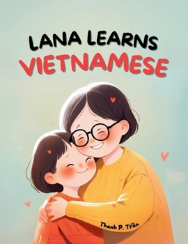 Lana Learns Vietnamese: A Bilingual Story for Kids About Family and Learning Language