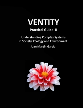 Paperback VENTITY Practical Guide II: Understanding Complex Systems in Society, Ecology and Environment Book