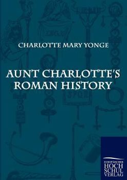 Paperback Aunt Charlotte's Roman History Book