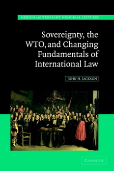 Hardcover Sovereignty, the Wto, and Changing Fundamentals of International Law Book