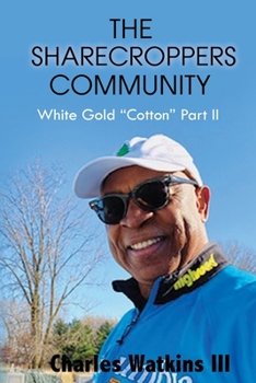 Paperback The Sharecroppers Community: White Gold Cotton Part II Book