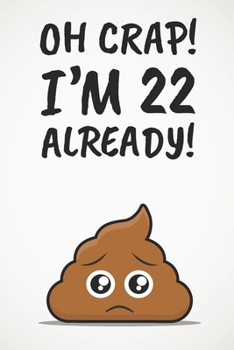Paperback Oh Crap! I'm 22 Already!: Funny 22nd Birthday Diary Journal Gift Book