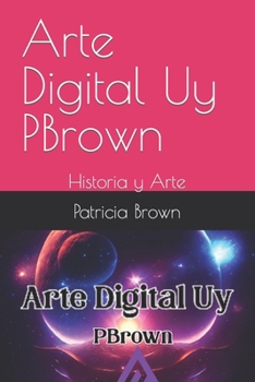 Paperback Arte Digital Uy PBrown: Historia y Arte [Spanish] Book