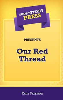 Paperback Short Story Press Presents Our Red Thread Book