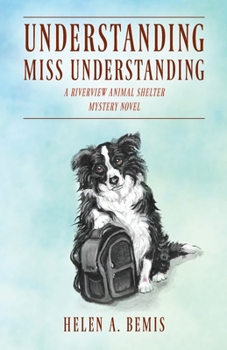 Paperback Understanding Miss Understanding: A Riverview Animal Shelter Mystery Novel Book