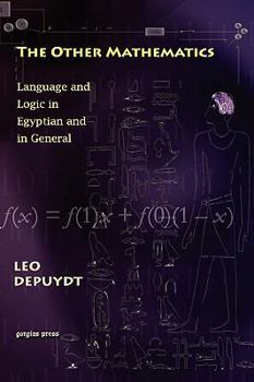 Hardcover The Other Mathematics: Language and Logic in Egyptian and in General: Book