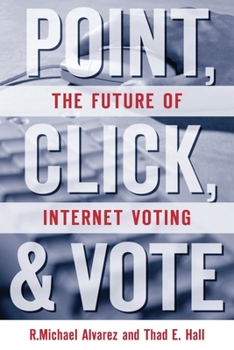 Paperback Point, Click and Vote: The Future of Internet Voting Book
