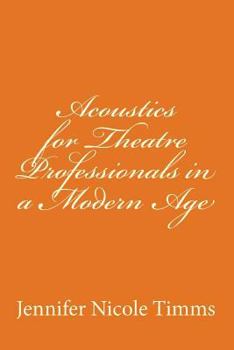 Paperback Acoustics for Theatre Professionals in a Modern Age Book