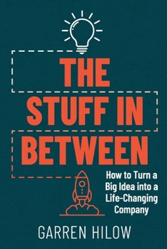 Paperback The Stuff In Between: How to Turn a Big Idea Into a Life-Changing Company Book