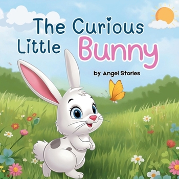 The Curious Little Bunny: A Sweet Bedtime Storybook About Curiosity, Friendship, and Adventure for Toddlers and Preschool Kids (Ages 1–5): A ... exploration, and make bedtime magical.