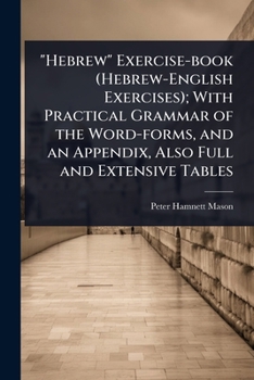 Paperback "Hebrew" Exercise-book (Hebrew-English Exercises); With Practical Grammar of the Word-forms, and an Appendix, Also Full and Extensive Tables Book