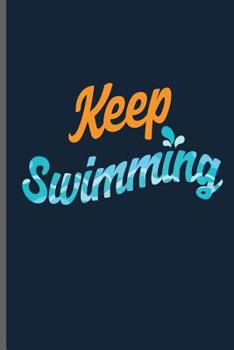 Keep Swimming: Swimming Sports Swimmer notebooks gift (6x9) Dot Grid notebook to write in