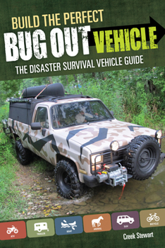 Paperback Build the Perfect Bug Out Vehicle: The Disaster Survival Vehicle Guide Book