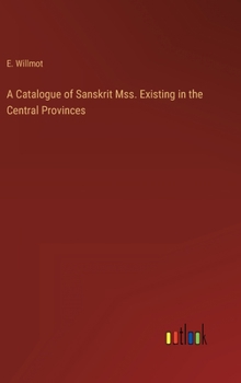 Hardcover A Catalogue of Sanskrit Mss. Existing in the Central Provinces Book