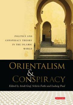 Hardcover Orientalism and Conspiracy: Politics and Conspiracy Theory in the Islamic World Book