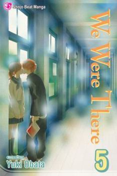 We Were There, Vol. 5 - Book #5 of the  [Bokura ga Ita]