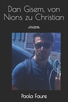 Dan Gisem, von Nions zu Christian: Teil Nr. 9 der Saga Eine verborgene Welt