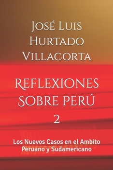 Paperback Reflexiones Sobre Perú 2: Los Nuevos Casos en el Ambito Peruano y Sudamericano [Spanish] Book