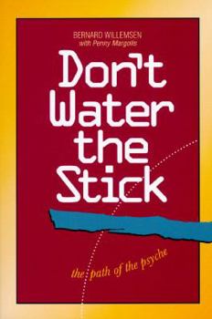Paperback Don't Water the Stick: The Path of the Psyche Book