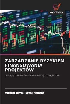 ZarzAdzanie Ryzykiem Finansowania Projektów (Polish Edition)