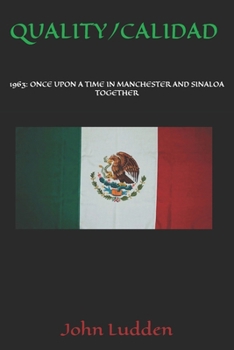 QUALITY/CALIDAD: 1963: ONCE UPON A TIME IN MANCHESTER AND SINALOA TOGETHER