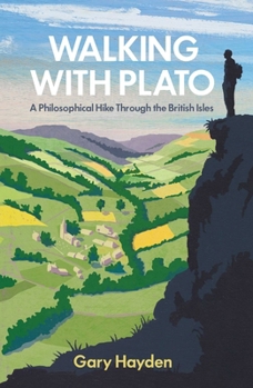 Hardcover Walking with Plato: A Philosophical Hike Through the British Isles Book