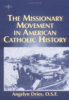 The Missionary Movement in American Catholic History (American Society of Missiology Series) - Book  of the American Society of Missiology