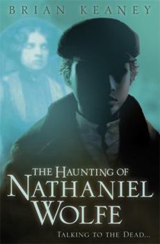 The Haunting of Nathaniel Wolfe (Victorian Mystery) - Book #1 of the Nathaniel Wolfe