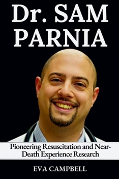 Paperback Dr. Sam Parnia: Pioneering Resuscitation and Near-Death Experience Research Book