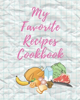 Paperback My Favorite Recipes Cookbook: Blank Recipe Journal To Write In, The Perfect Book To Write Recipes In Book