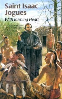 Saint Isaac Jogues: With Burning Heart (Encounter the Saints) - Book #12 of the Encounter the Saints
