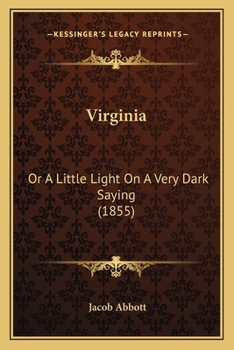 Paperback Virginia: Or A Little Light On A Very Dark Saying (1855) Book