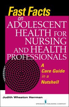 Paperback Fast Facts on Adolescent Health for Nursing and Health Professionals: A Care Guide in a Nutshell Book