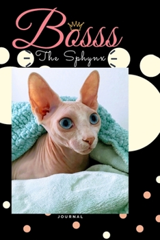 Bosss The Sphynx: Journal for Funny Cat Lover gifts| Women, Men and Kids| Lined| 6x9| 100 pages