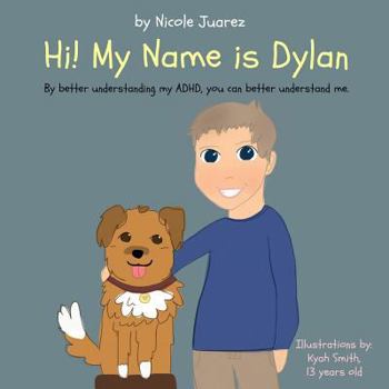 Paperback Hi! My Name is Dylan: By better understanding my ADHD, you can better understand me Book