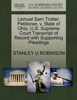 Paperback Lemuel Sam Trotter, Petitioner, V. State of Ohio. U.S. Supreme Court Transcript of Record with Supporting Pleadings Book