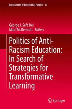 Hardcover Politics of Anti-Racism Education: In Search of Strategies for Transformative Learning Book